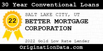 BETTER MORTGAGE CORPORATION 30 Year Conventional Loans gold